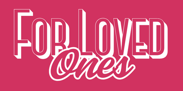 For Loved Ones